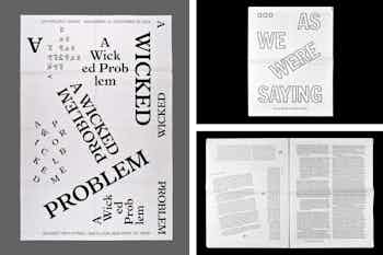 efa Project Space, _A Wicked Problem_, poster, 8.5 × 11 in., newsprint, 2014; _As We Were Saying_, broadsheet, 9 × 12 in., newsprint, 2015
