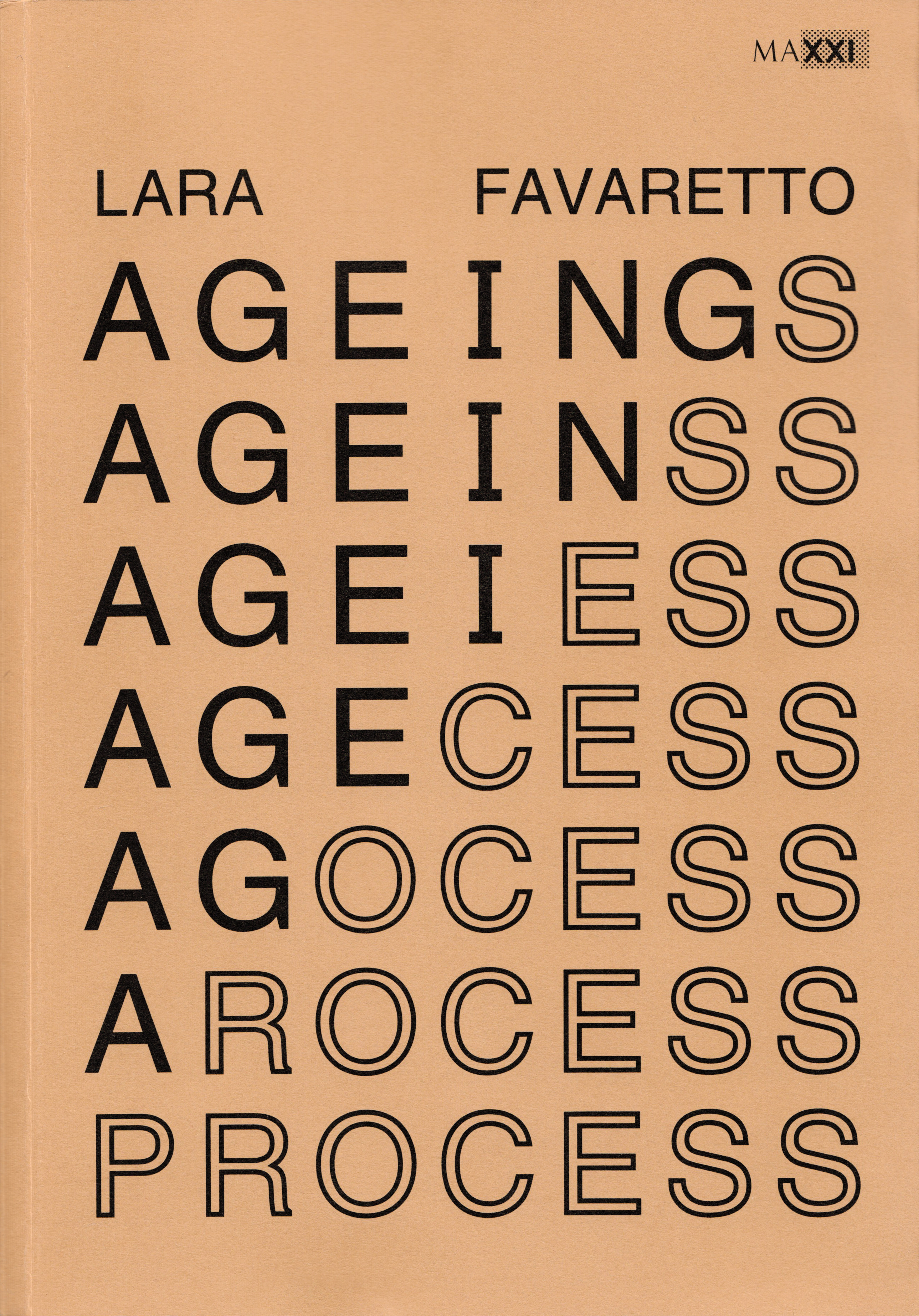 *Lara Favaretto Ageing Process*, softcover, 344 pages, 6.6 × 9.3 inches, edited by Lara Favaretto, published by MAXXI Museum, Rome, 2016
